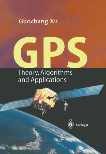 Cover for Guochang Xu · Gps: Theory, Algorithms and Applications (Paperback Book) [1st Edition. Softcover Version of Original Hardcover Edition 200 edition] (2010)