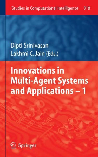 Cover for Dipti Srinivasan · Innovations in Multi-Agent Systems and Application - 1 - Studies in Computational Intelligence (Hardcover Book) (2010)