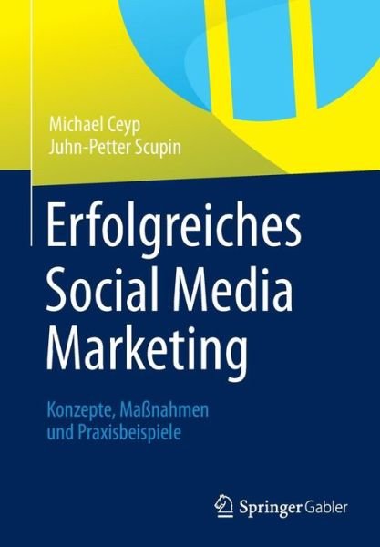 Cover for Michael Ceyp · Erfolgreiches Social Media Marketing: Konzepte, Massnahmen Und Praxisbeispiele (Paperback Book) [2013 edition] (2012)