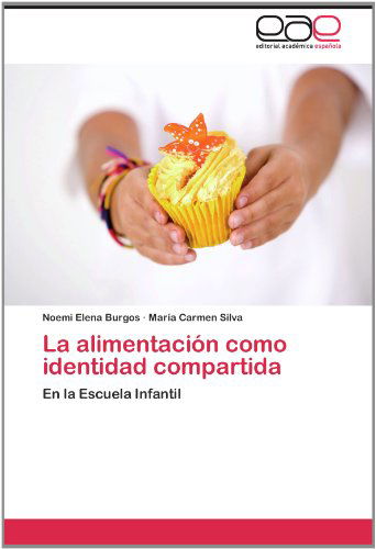 Cover for María Carmen Silva · La Alimentación Como Identidad Compartida: en La Escuela Infantil (Paperback Book) [Spanish edition] (2012)