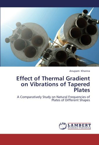 Cover for Anupam Khanna · Effect of Thermal Gradient on Vibrations of Tapered Plates: a Comparatively Study on Natural Frequencies of Plates of Different Shapes (Paperback Book) (2012)