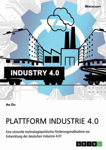 Plattform Industrie 4.0. Eine sinnvo - Do - Bøger -  - 9783668968349 - 