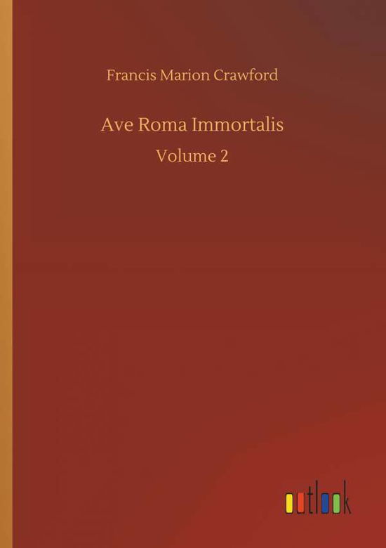 Ave Roma Immortalis - Crawford - Bücher -  - 9783734032349 - 20. September 2018