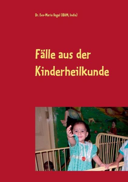 Cover for Eva-Maria Vogel · Falle aus der Kinderheilkunde: Heilen mit sanfter Medizin (Paperback Book) [German edition] (2014)