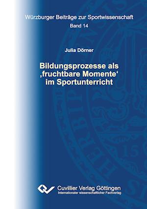 Cover for Julia Dörner · Bildungsprozesse als ,fruchtbare Momente' im Sportunterricht (Paperback Book) (2018)