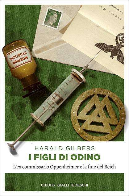 Cover for Harald Gilbers · I Figli Di Odino. L'ex Commissario Oppenheimer E La Fine Del Reich (Book)