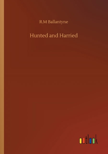 Cover for Robert Michael Ballantyne · Hunted and Harried (Taschenbuch) (2020)