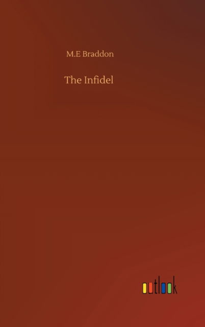 Cover for M E Braddon · The Infidel (Hardcover bog) (2020)