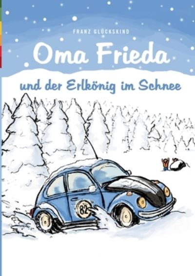 Cover for Franz Glückskind · Oma Frieda und der Erlkönig im Schnee (Paperback Book) (2021)