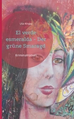 Cover for Uta Kropp · El verde esmeralda - Der grüne Smaragd (Taschenbuch) (2021)