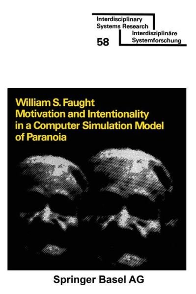 Cover for Faught · Motivation and Intentionality in a Computer Simulation Model of Paranoia - Interdisciplinary Systems Research (Paperback Bog) [1978 edition] (1978)
