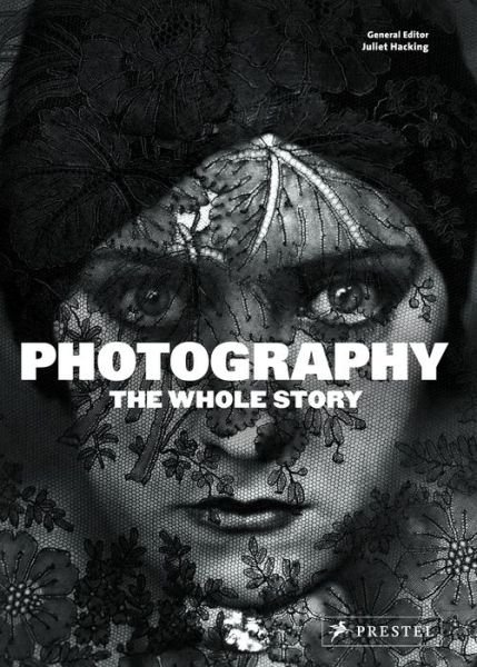 Cover for Juliet Hacking · Photography: the Whole Story (Gebundenes Buch) (2012)