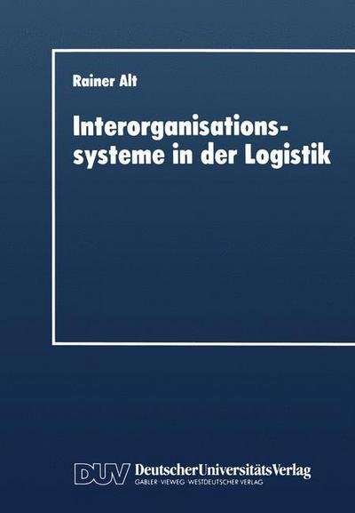 Cover for Rainer Alt · Interorganisationssysteme in Der Logistik: Interaktionsorientierte Gestaltung Von Koordinationsinstrumenten (Paperback Bog) [1997 edition] (1997)