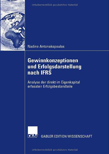 Cover for Nadine Antonakopoulos · Gewinnkonzeptionen Und Erfolgsdarstellung Nach Ifrs: Analyse Der Direkt Im Eigenkapital Erfassten Erfolgsbestandteile (Hardcover bog) [2008 edition] (2007)