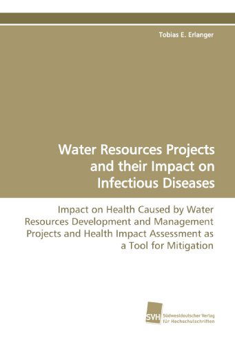 Cover for Tobias E. Erlanger · Water Resources Projects and Their Impact on Infectious Diseases: Impact on Health Caused by Water Resources Development and Management Projects and Health ... As a Tool for Mitigation (Paperback Book) (2009)
