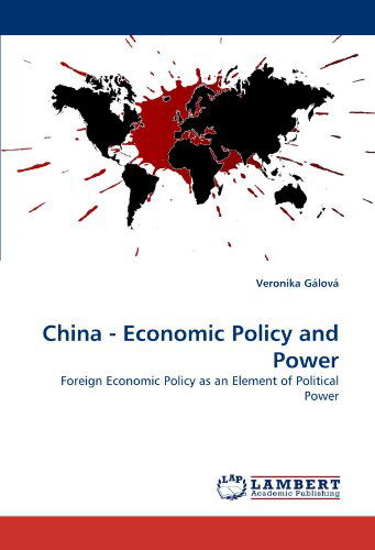 Cover for Veronika Gálová · China - Economic Policy and Power: Foreign Economic Policy As an Element of Political Power (Paperback Book) (2010)