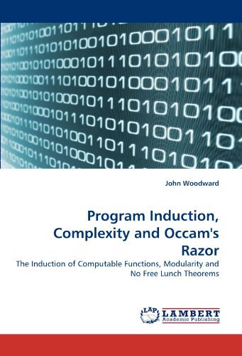 Cover for John Woodward · Program Induction, Complexity and Occam's Razor: the Induction of Computable Functions, Modularity and No Free Lunch Theorems (Paperback Book) (2010)