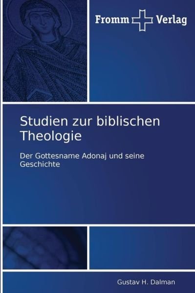 Cover for Gustav H. Dalman · Studien Zur Biblischen Theologie: Der Gottesname Adonaj Und Seine Geschichte (Taschenbuch) [German edition] (2010)