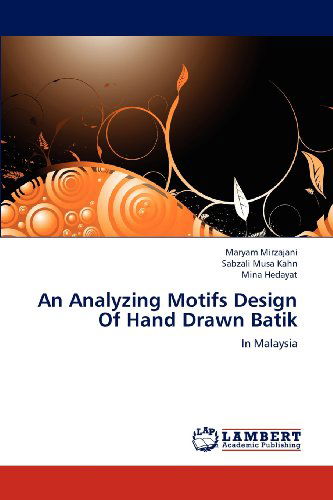 Cover for Mina Hedayat · An Analyzing Motifs Design of Hand Drawn Batik: in Malaysia (Paperback Book) (2012)