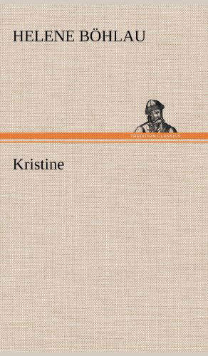 Kristine - Helene Bohlau - Books - TREDITION CLASSICS - 9783847244349 - May 12, 2012