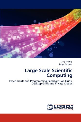 Serge Petiton · Large Scale Scientific Computing: Experiments and Programming Paradigms on Grids, Desktop Grids and Private Clouds (Paperback Book) (2012)