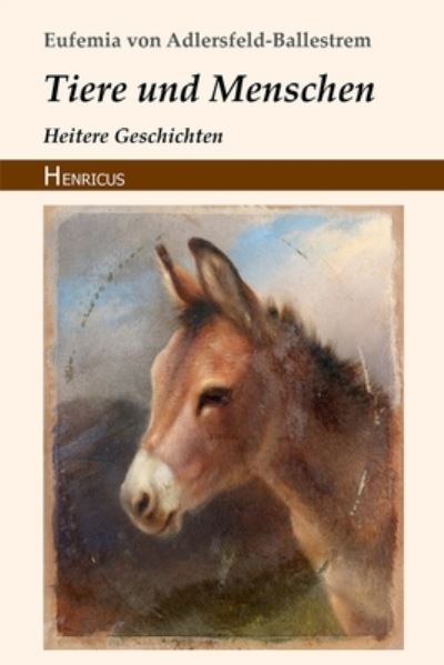 Cover for Eufemia Von Adlersfeld-Ballestrem · Tiere und Menschen (Paperback Book) (2018)