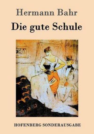 Cover for Hermann Bahr · Die gute Schule (Paperback Book) (2016)