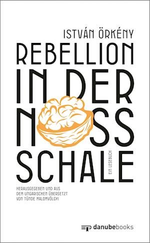 Rebellion in der Nussschale - István Örkény - Livros - danube books Verlag - 9783946046349 - 13 de abril de 2023