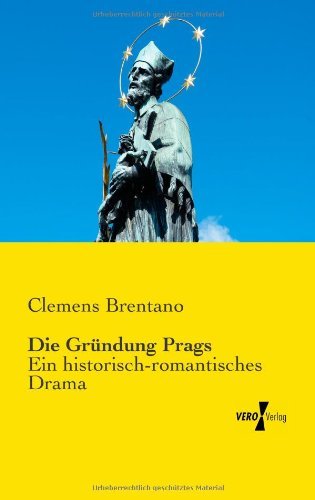 Cover for Clemens Brentano · Die Gruendung Prags: Ein Historisch-romantisches Drama (Paperback Bog) [German edition] (2019)