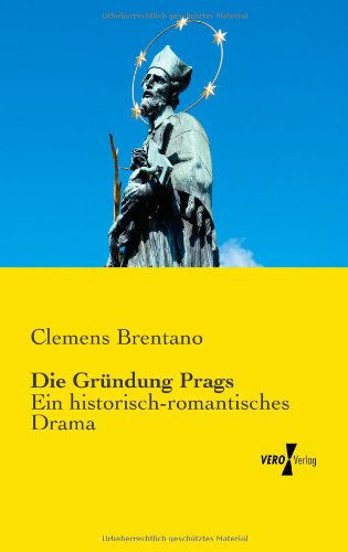 Cover for Clemens Brentano · Die Gruendung Prags: Ein Historisch-romantisches Drama (Paperback Book) [German edition] (2019)