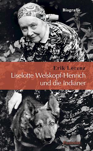 Erik Lorenz · Liselotte Welskopf-Henrich und die Indianer (Hardcover Book) (2021)