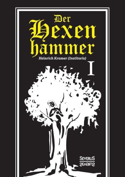 Cover for Heinrich Kramer · Der Hexenhammer: Malleus Maleficarum. Erster Teil (Paperback Bog) (2017)