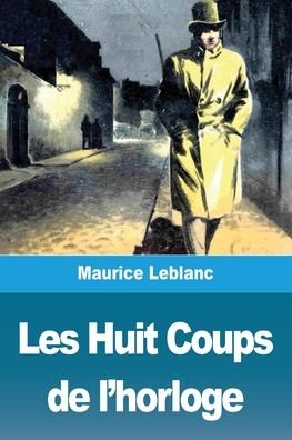 Cover for Maurice Leblanc · Les Huit Coups de l'horloge (Pocketbok) (2020)