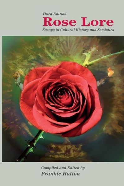 Rose Lore - Frankie Hutton - Books - Uncut/Voices Press - 9783981386349 - March 10, 2015
