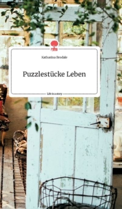 Cover for Katharina Brodale · Puzzlestucke Leben. Life is a Story - story.one (Hardcover Book) (2021)