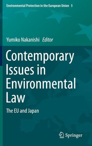 Cover for Yumiko Nakanishi · Contemporary Issues in Environmental Law: The EU and Japan - Environmental Protection in the European Union (Gebundenes Buch) [1st ed. 2016 edition] (2016)