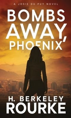 Cover for H Berkeley Rourke · Bombs Away, Phoenix (Hardcover Book) (2021)