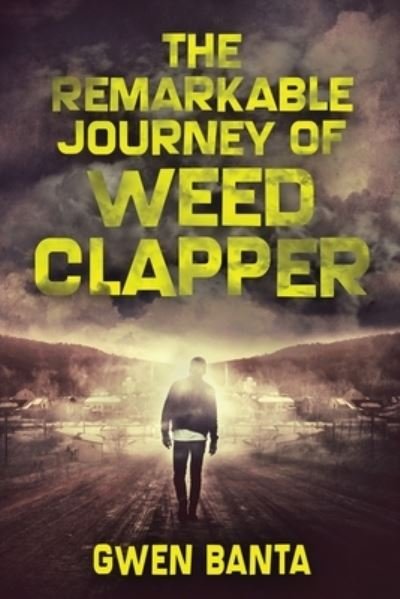The Remarkable Journey Of Weed Clapper - Gwen Banta - Livros - NEXT CHAPTER - 9784867452349 - 10 de maio de 2021