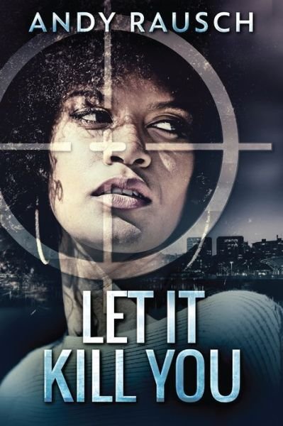 Cover for Andy Rausch · Let It Kill You (Paperback Book) (2021)