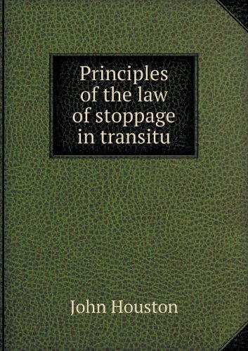 Cover for John Houston · Principles of the Law of Stoppage in Transitu (Paperback Book) (2013)