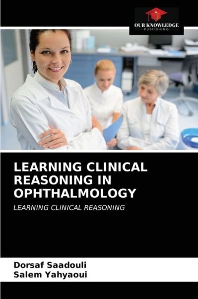Cover for Dorsaf Saadouli · Learning Clinical Reasoning in Ophthalmology (Pocketbok) (2021)