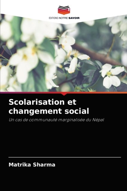 Scolarisation et changement social - Matrika Sharma - Books - Editions Notre Savoir - 9786203133349 - August 26, 2021
