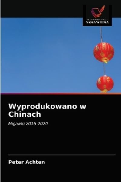 Cover for Peter Achten · Wyprodukowano w Chinach (Paperback Book) (2021)