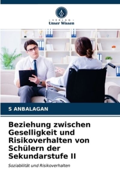 Cover for S Anbalagan · Beziehung zwischen Geselligkeit und Risikoverhalten von Schulern der Sekundarstufe II (Paperback Book) (2021)