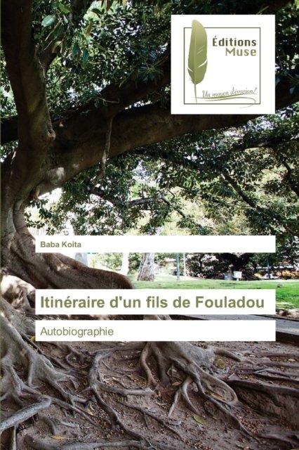 Cover for Baba Koita · Itineraire d'Un Fils Du Fouladou (Paperback Book) (2021)