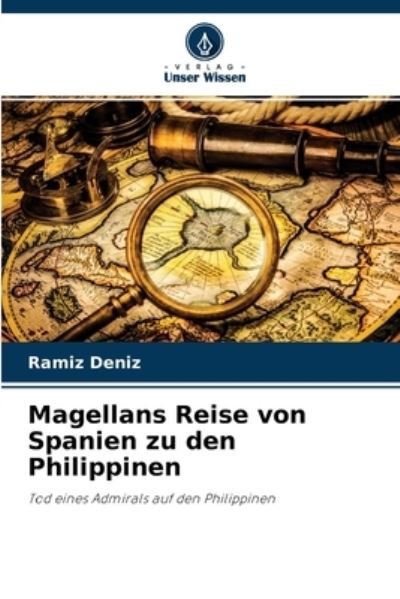 Cover for Ramiz Deniz · Magellans Reise von Spanien zu den Philippinen (Paperback Book) (2021)