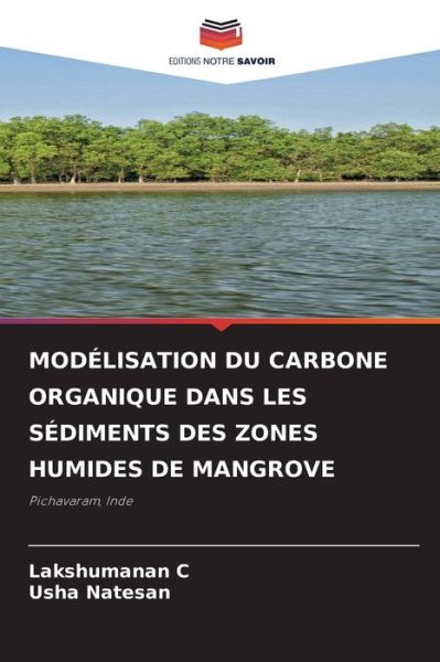 Cover for Lakshumanan C · Modelisation Du Carbone Organique Dans Les Sediments Des Zones Humides de Mangrove (Paperback Book) (2021)