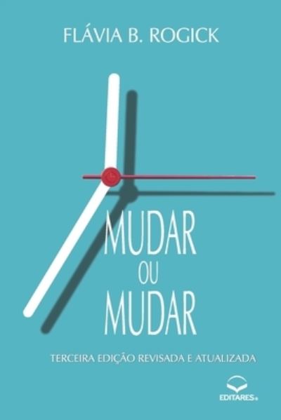 Cover for Flávia B. Rogick · Mudar ou Mudar (Paperback Book) (2019)