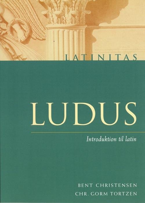 Cover for Christian Gorm Tortzen; Bent Christensen · Latinitas: Ludus (Sewn Spine Book) [1th edição] (1999)