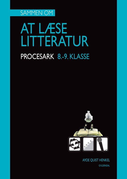 Cover for Ayoe Quist Henkel · Sammen om at læse litteratur: Sammen om AT LÆSE LITTERATUR. Mine procesark.8.-9.klasse (Hæftet bog) [1. udgave] (2011)